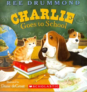 Charlie Goes To School by Ree Drummond